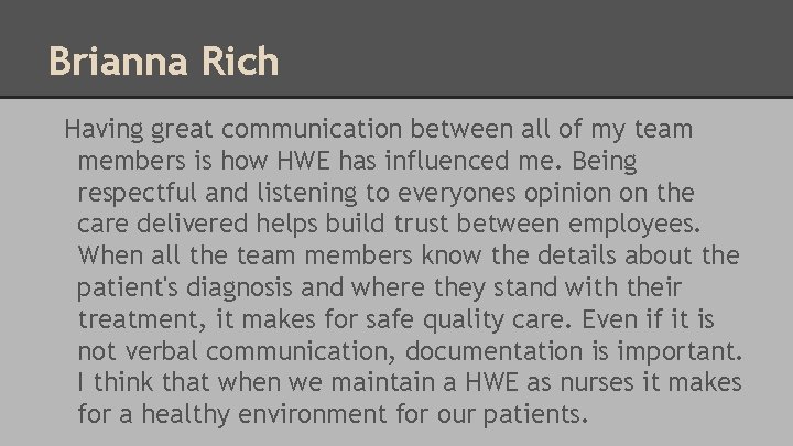 Brianna Rich Having great communication between all of my team members is how HWE