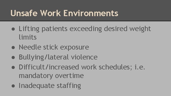 Unsafe Work Environments ● Lifting patients exceeding desired weight limits ● Needle stick exposure