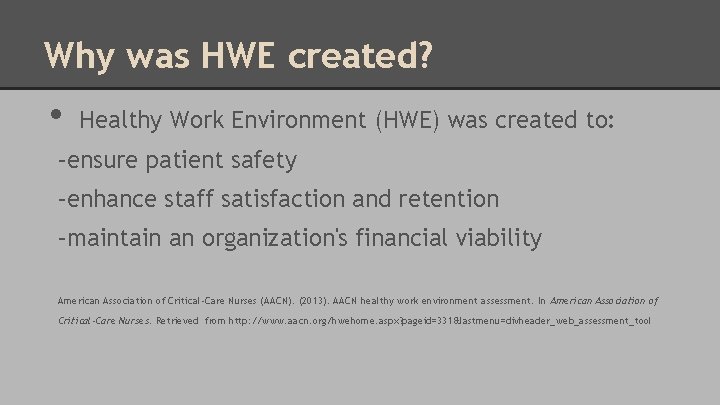 Why was HWE created? • Healthy Work Environment (HWE) was created to: –ensure patient