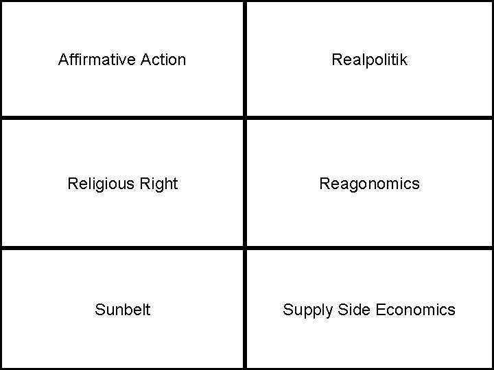 Affirmative Action Realpolitik Religious Right Reagonomics Sunbelt Supply Side Economics 