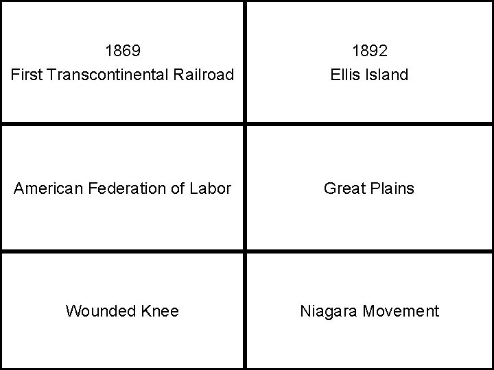 1869 First Transcontinental Railroad 1892 Ellis Island American Federation of Labor Great Plains Wounded