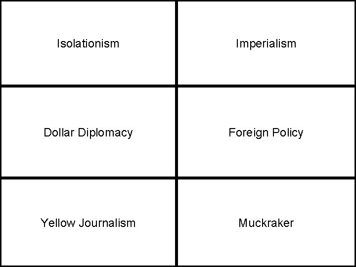 Isolationism Imperialism Dollar Diplomacy Foreign Policy Yellow Journalism Muckraker 