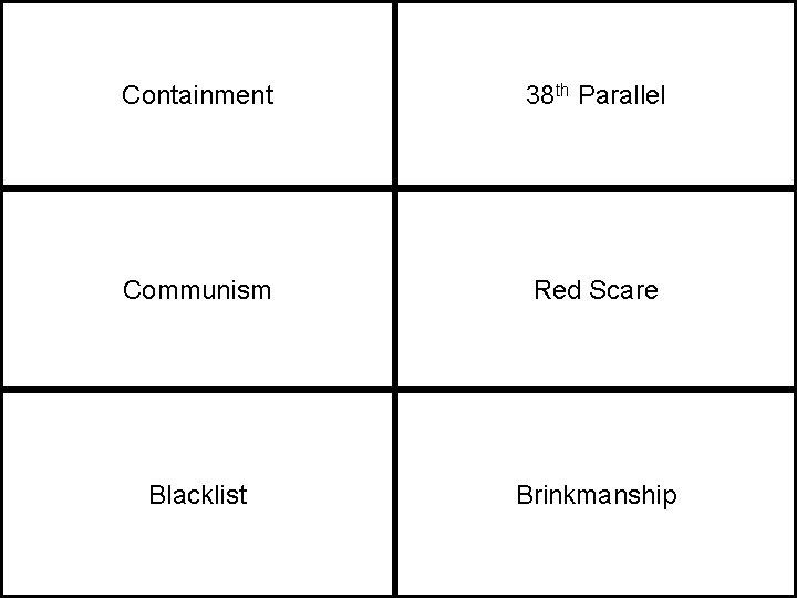 Containment 38 th Parallel Communism Red Scare Blacklist Brinkmanship 