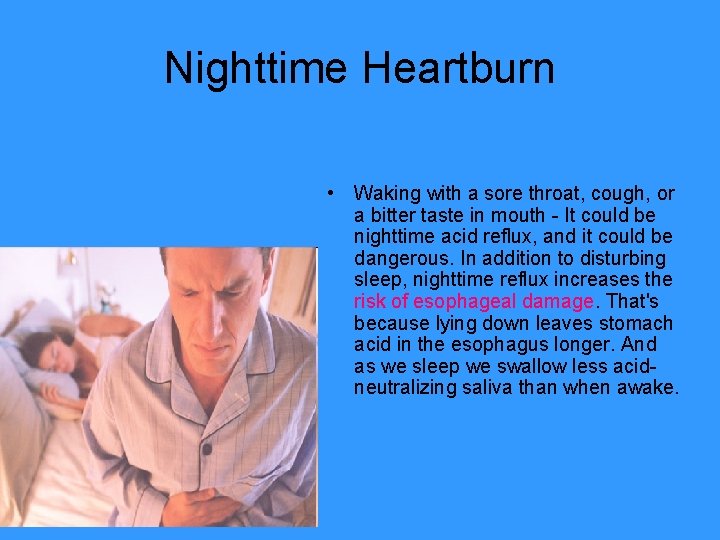 Nighttime Heartburn • Waking with a sore throat, cough, or a bitter taste in