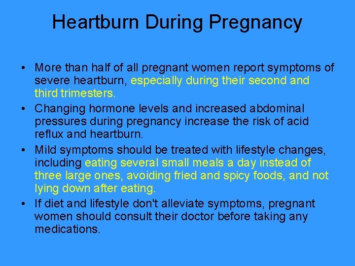Heartburn During Pregnancy • More than half of all pregnant women report symptoms of