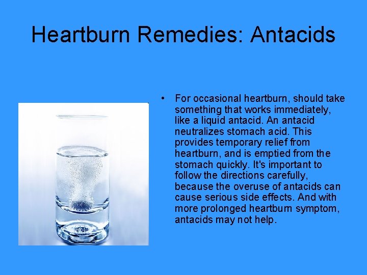 Heartburn Remedies: Antacids • For occasional heartburn, should take something that works immediately, like