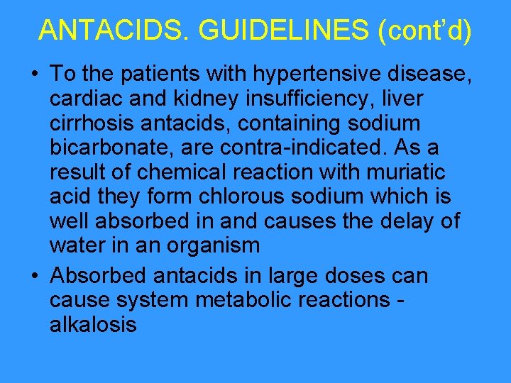 ANTACIDS. GUIDELINES (cont’d) • To the patients with hypertensive disease, cardiac and kidney insufficiency,