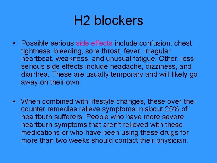 H 2 blockers • Possible serious side effects include confusion, chest tightness, bleeding, sore