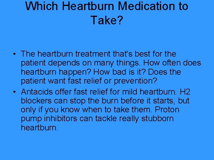 Which Heartburn Medication to Take? • The heartburn treatment that's best for the patient