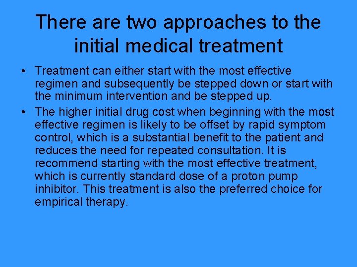There are two approaches to the initial medical treatment • Treatment can either start
