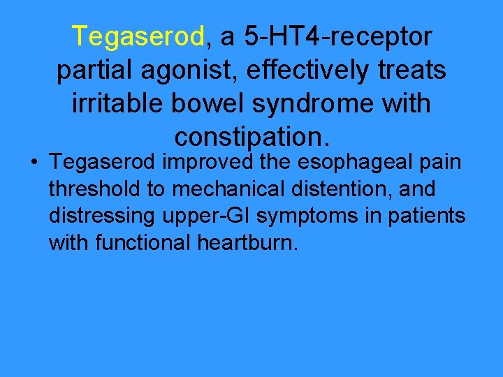 Tegaserod, a 5 -HT 4 -receptor partial agonist, effectively treats irritable bowel syndrome with