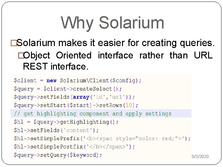 Why Solarium �Solarium makes it easier for creating queries. �Object Oriented interface rather than Why Solarium �Solarium makes it easier for creating queries. �Object Oriented interface rather than
