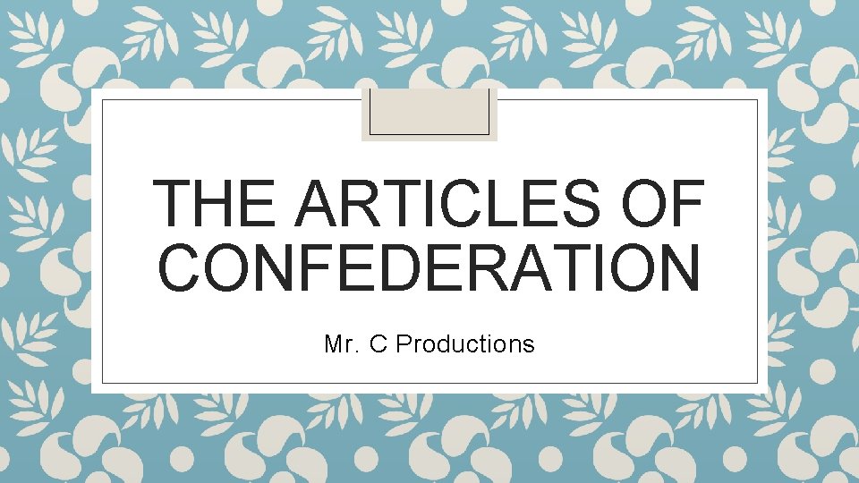THE ARTICLES OF CONFEDERATION Mr. C Productions 
