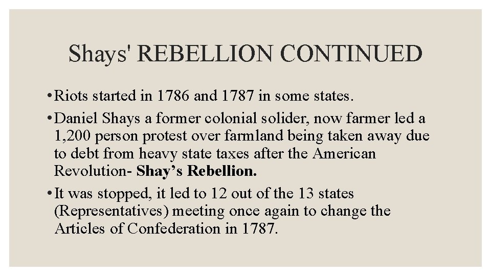 Shays' REBELLION CONTINUED • Riots started in 1786 and 1787 in some states. •