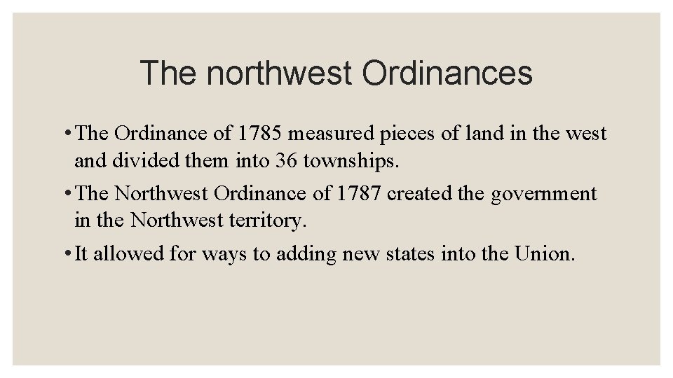 The northwest Ordinances • The Ordinance of 1785 measured pieces of land in the