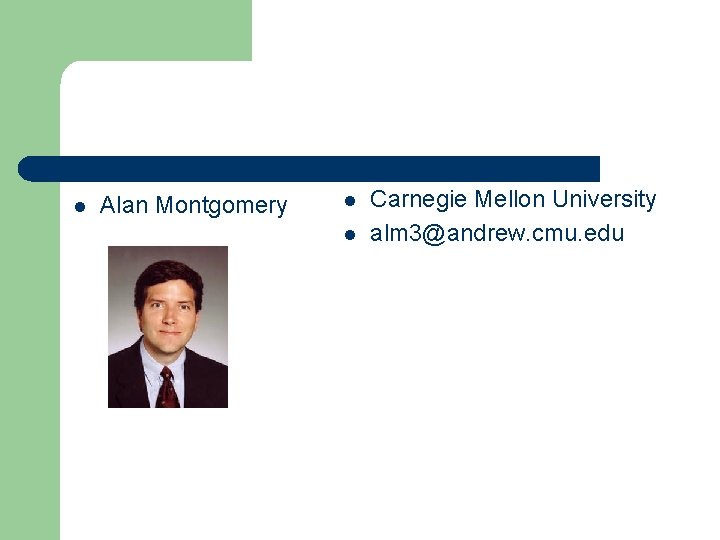 l Alan Montgomery l l Carnegie Mellon University alm 3@andrew. cmu. edu 