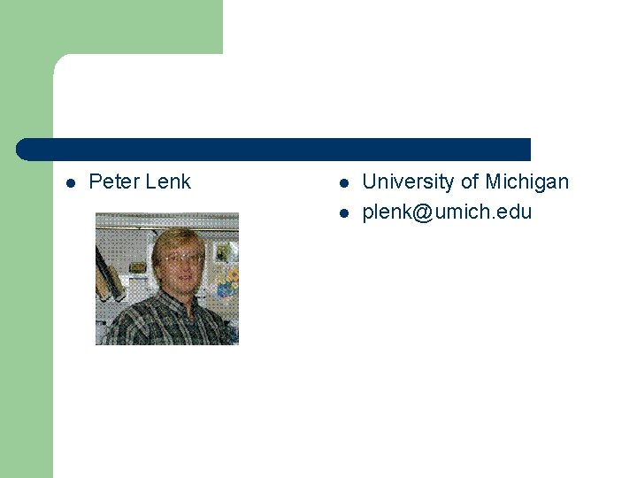 l Peter Lenk l l University of Michigan plenk@umich. edu 