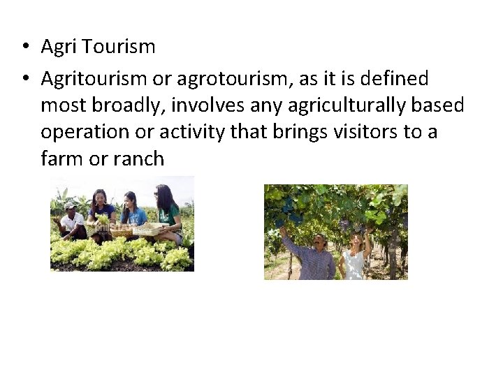  • Agri Tourism • Agritourism or agrotourism, as it is defined most broadly,
