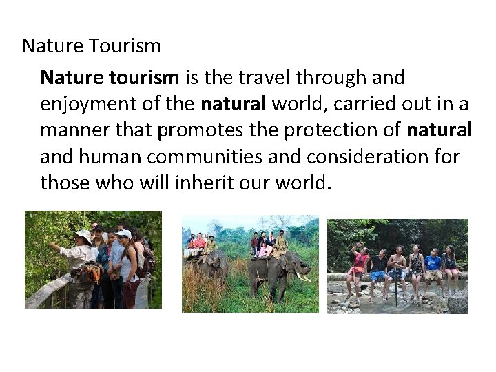 Nature Tourism Nature tourism is the travel through and enjoyment of the natural world,