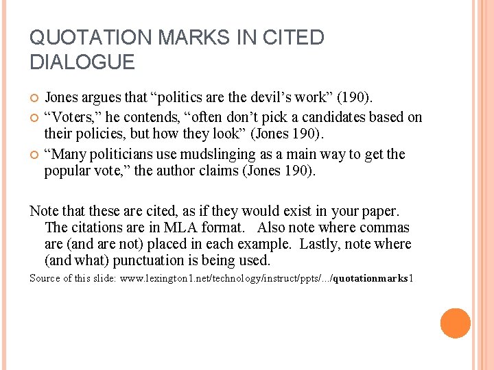 QUOTATION MARKS IN CITED DIALOGUE Jones argues that “politics are the devil’s work” (190).