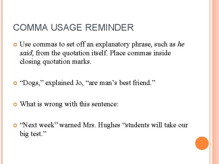 COMMA USAGE REMINDER Use commas to set off an explanatory phrase, such as he