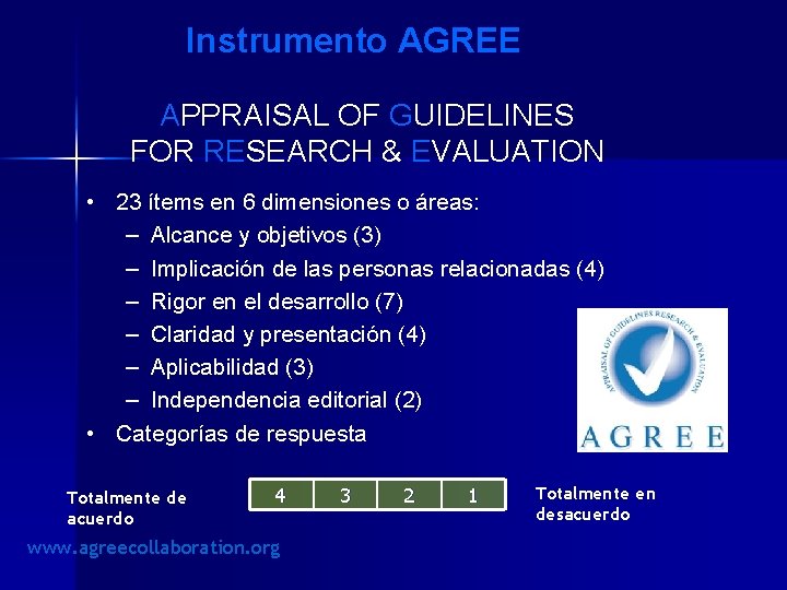 Instrumento AGREE APPRAISAL OF GUIDELINES FOR RESEARCH & EVALUATION • 23 ítems en 6