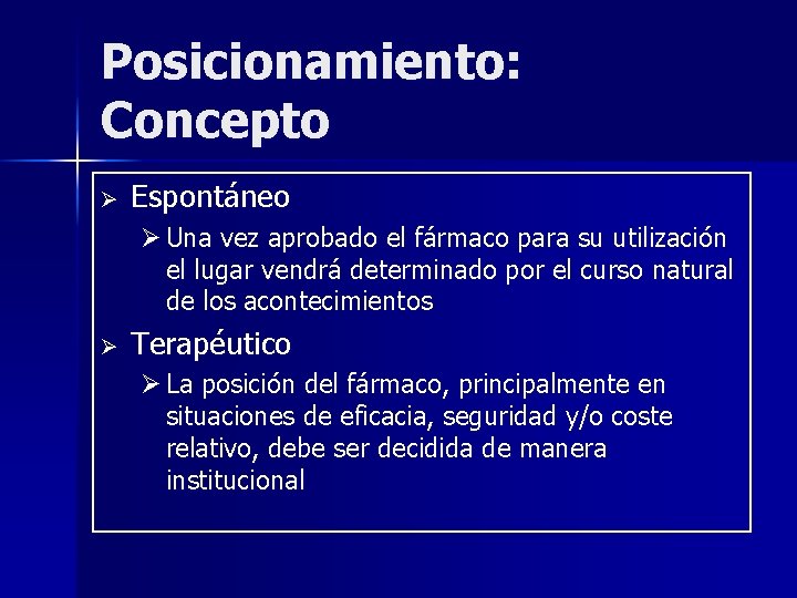 Posicionamiento: Concepto Ø Espontáneo Ø Una vez aprobado el fármaco para su utilización el