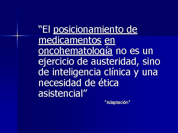 “El posicionamiento de medicamentos en oncohematología no es un ejercicio de austeridad, sino de