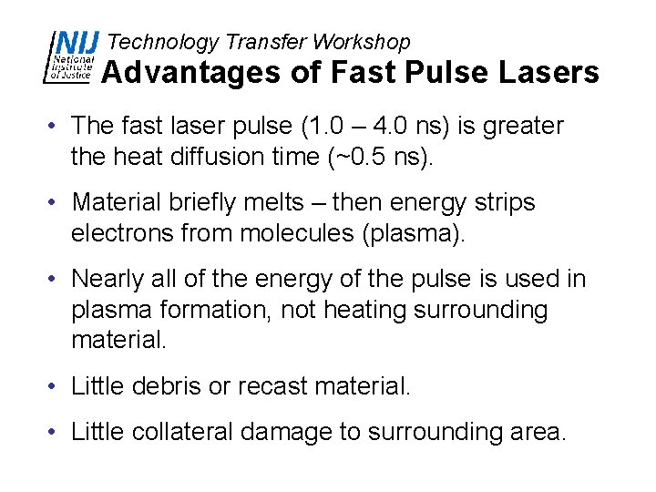 Technology Transfer Workshop Advantages of Fast Pulse Lasers • The fast laser pulse (1.