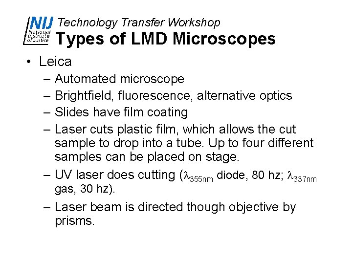 Technology Transfer Workshop Types of LMD Microscopes • Leica – Automated microscope – Brightfield,