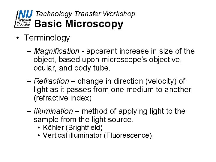 Technology Transfer Workshop Basic Microscopy • Terminology – Magnification - apparent increase in size