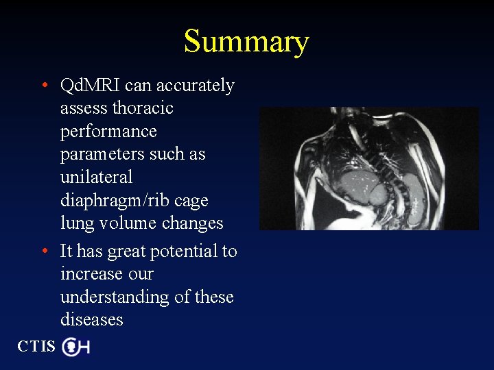 Summary • Qd. MRI can accurately assess thoracic performance parameters such as unilateral diaphragm/rib