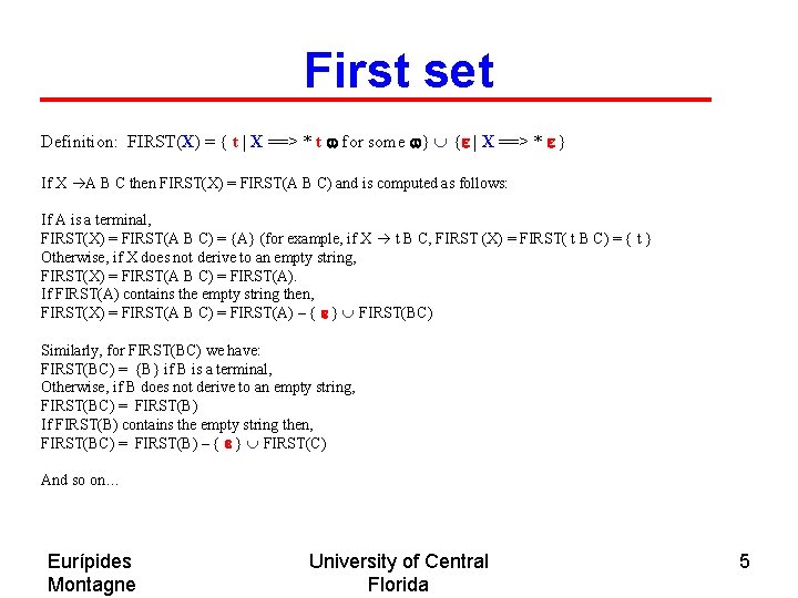 First set Definition: FIRST(X) = { t | X ==> * t w for
