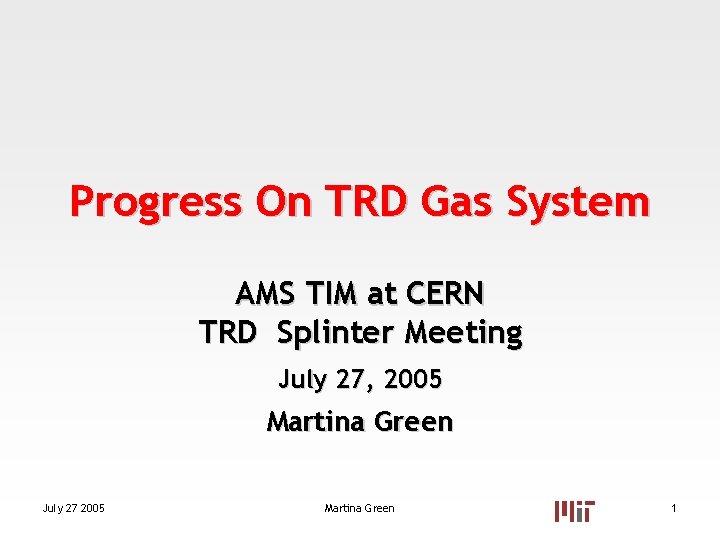 Progress On TRD Gas System AMS TIM at CERN TRD Splinter Meeting July 27, Progress On TRD Gas System AMS TIM at CERN TRD Splinter Meeting July 27,