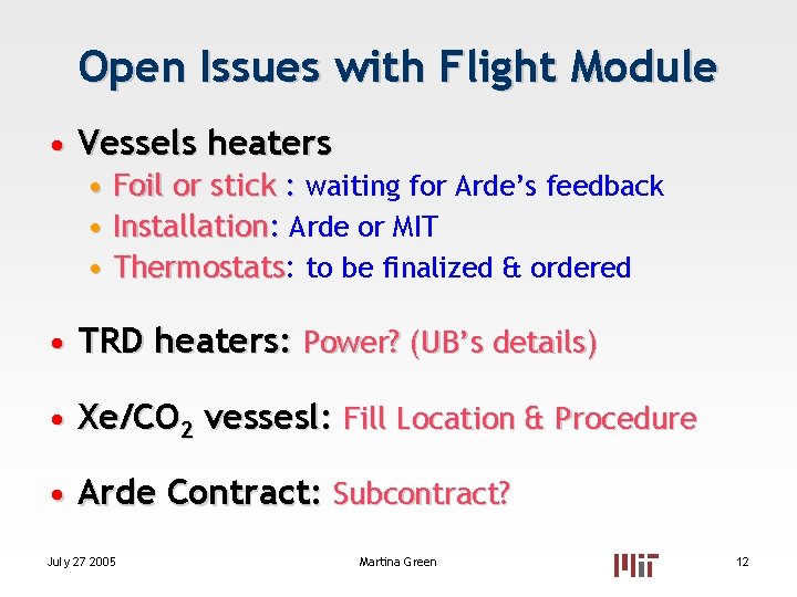 Open Issues with Flight Module • Vessels heaters • Foil or stick : waiting Open Issues with Flight Module • Vessels heaters • Foil or stick : waiting