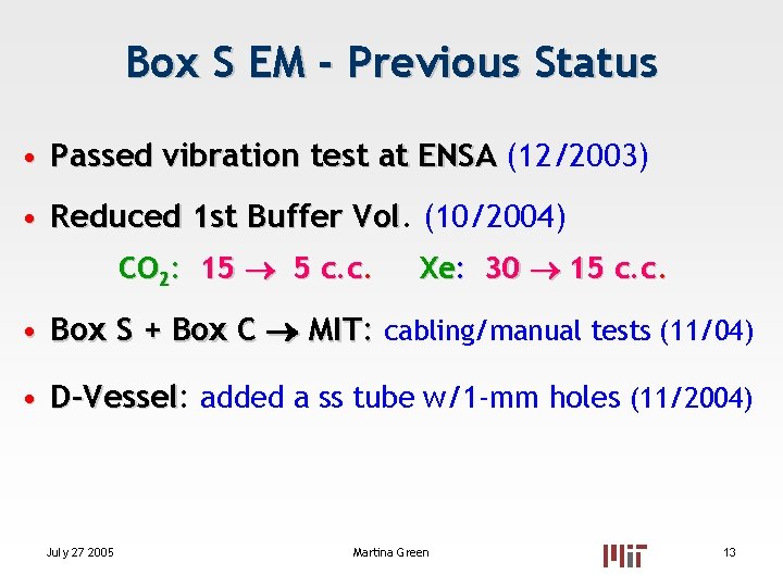 Box S EM - Previous Status • Passed vibration test at ENSA (12/2003) • Box S EM - Previous Status • Passed vibration test at ENSA (12/2003) •