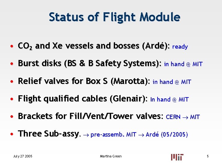 Status of Flight Module • CO 2 and Xe vessels and bosses (Ardé): ready Status of Flight Module • CO 2 and Xe vessels and bosses (Ardé): ready