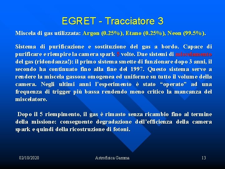 EGRET - Tracciatore 3 Miscela di gas utilizzata: Argon (0. 25%), Etano (0. 25%),