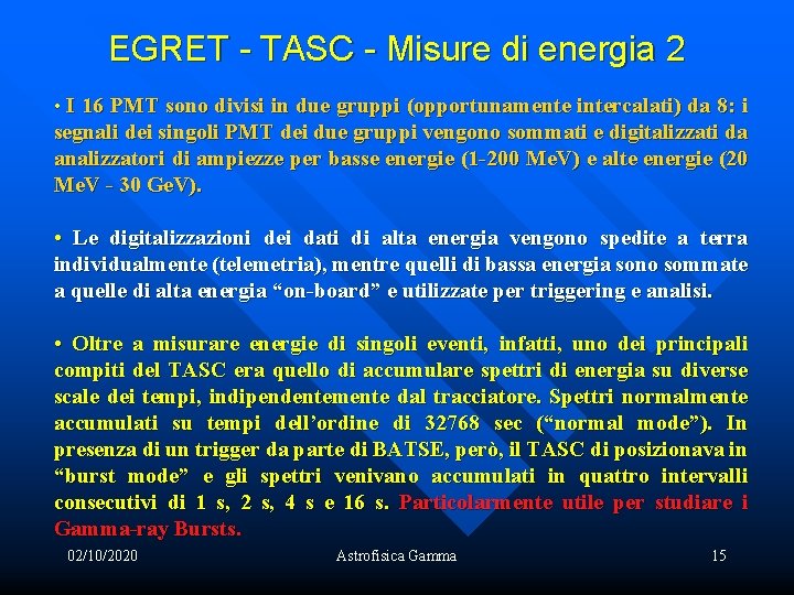 EGRET - TASC - Misure di energia 2 • I 16 PMT sono divisi