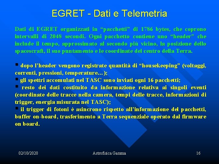 EGRET - Dati e Telemetria Dati di EGRET organizzati in “pacchetti” di 1786 bytes,