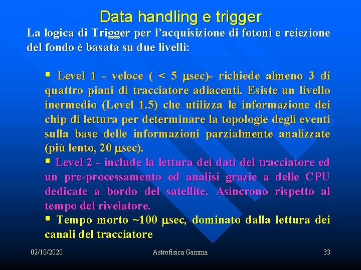 Data handling e trigger La logica di Trigger per l’acquisizione di fotoni e reiezione