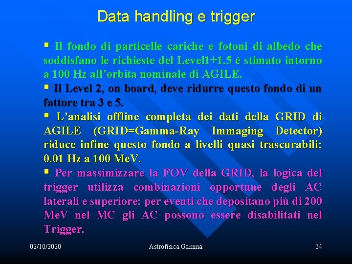 Data handling e trigger § Il fondo di particelle cariche e fotoni di albedo