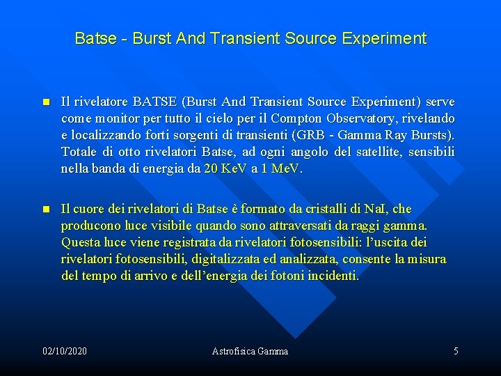 Batse - Burst And Transient Source Experiment n Il rivelatore BATSE (Burst And Transient