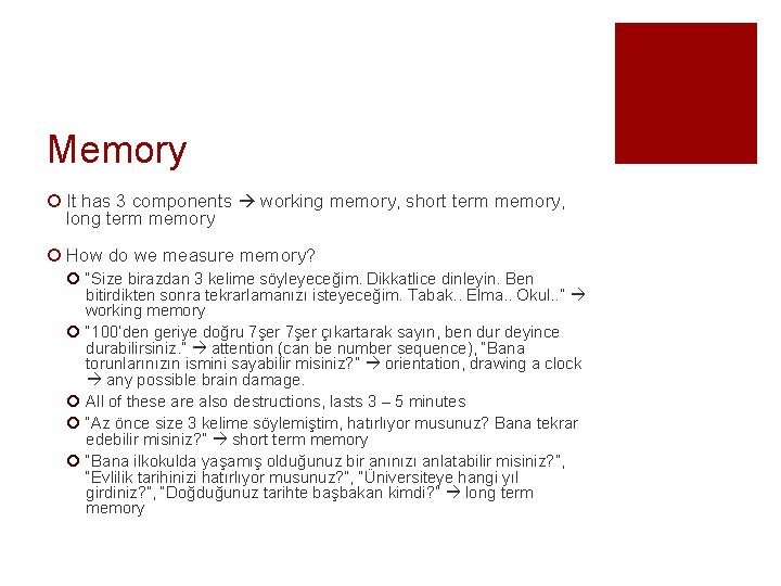 Memory ¡ It has 3 components working memory, short term memory, long term memory