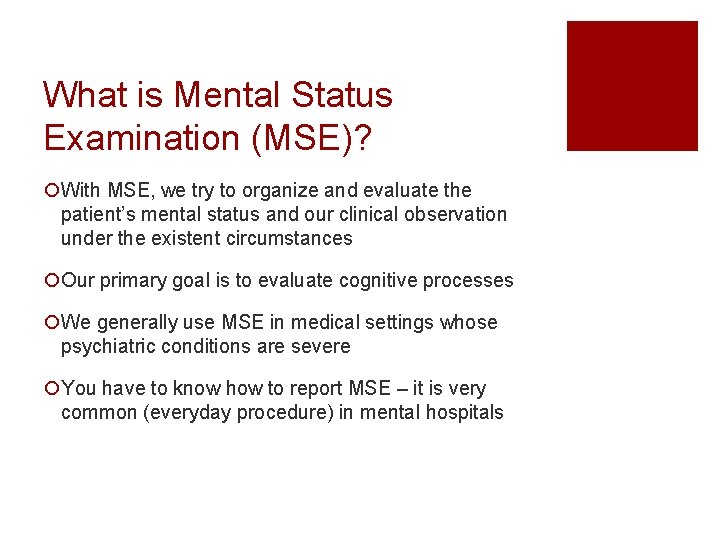 What is Mental Status Examination (MSE)? ¡With MSE, we try to organize and evaluate