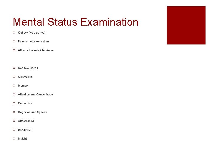 Mental Status Examination ¡ Outlook (Apperance) ¡ Psychomotor Activation ¡ Attitude towards interviewer ¡