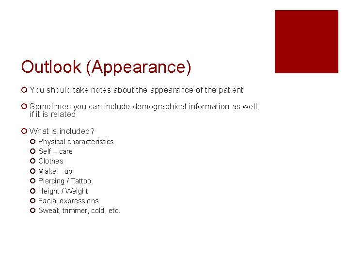 Outlook (Appearance) ¡ You should take notes about the appearance of the patient ¡ Outlook (Appearance) ¡ You should take notes about the appearance of the patient ¡