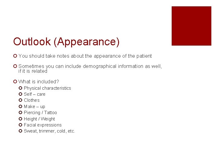 Outlook (Appearance) ¡ You should take notes about the appearance of the patient ¡