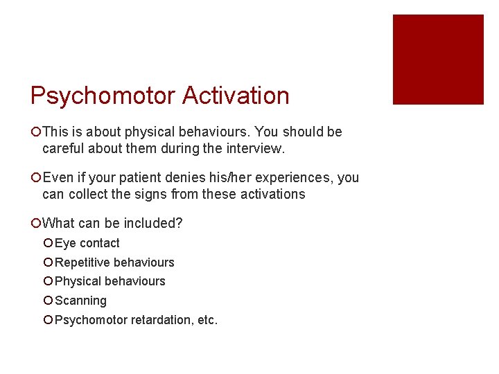 Psychomotor Activation ¡This is about physical behaviours. You should be careful about them during