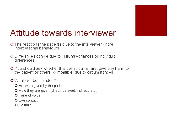 Attitude towards interviewer ¡ The reactions the patients give to the interviewer or the